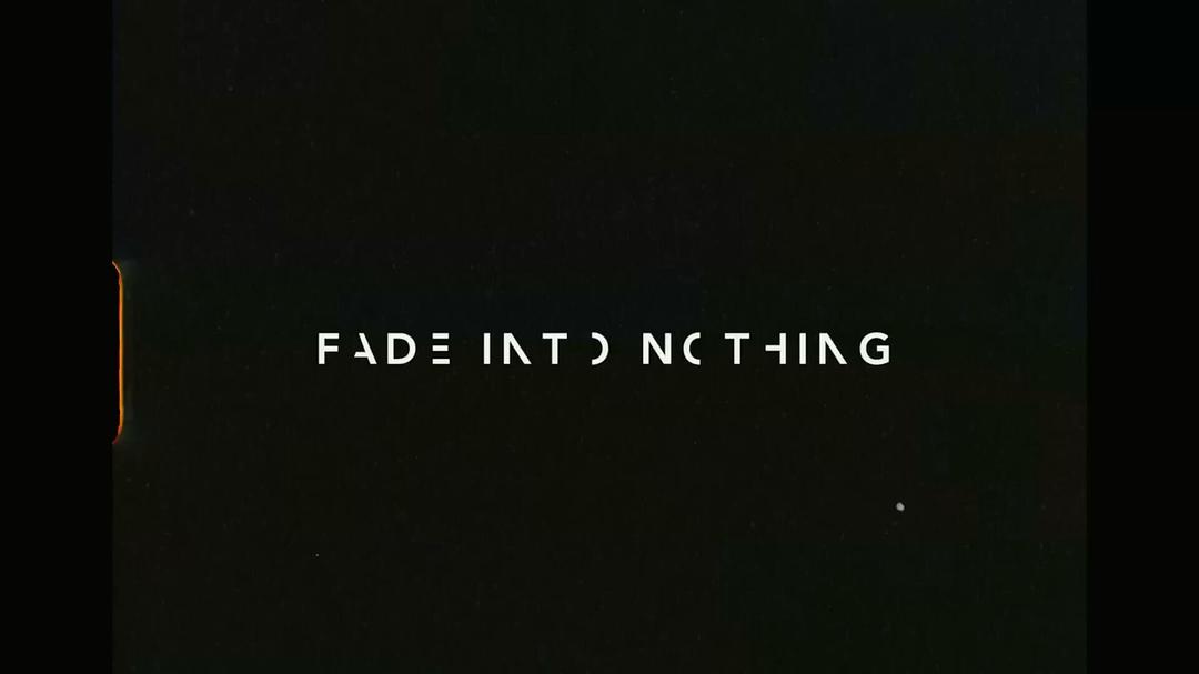Fade Into Nothing 剧照1
